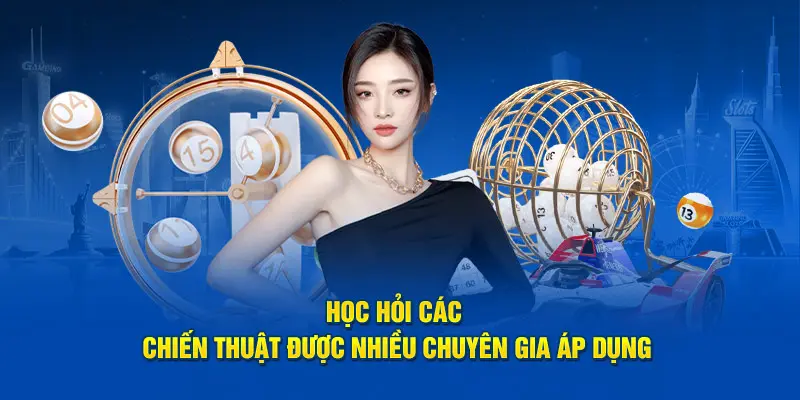 Áp dụng các kiến thức của chuyên gia vào chơi lô đề.